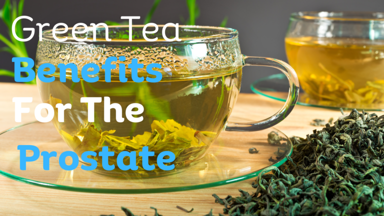 Exploring the Benefits of Green Tea for Prostate Health